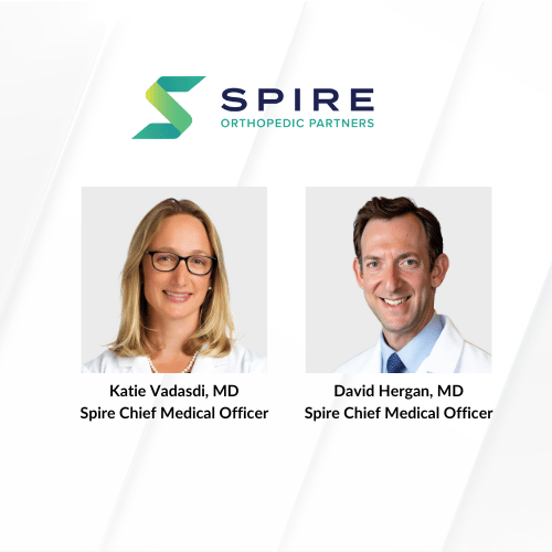 Spire Orthopedic Partners Appoints Dr. Katie Vadasdi and Dr. David Hergan as Chief Medical Officers